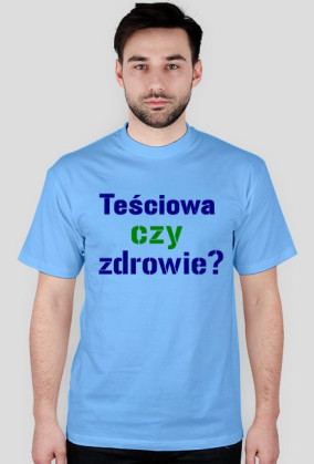 TEŚCIOWA CZY ZDROWIE?