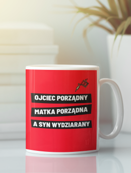 Kubek "Ojciec porządny, matka porządna a syn wydziarany"