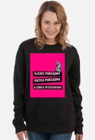 Bluza "Ojciec porządny, matka porządna a córka wydziarana"