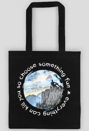 Torba- everything can kill you so choose something fun- Góry, mountains