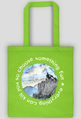 Torba- everything can kill you so choose something fun- Góry, mountains