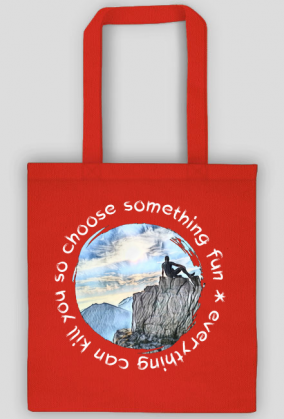 Torba- everything can kill you so choose something fun- Góry, mountains