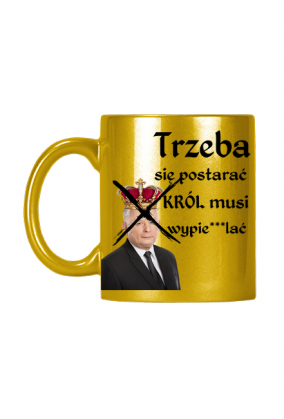 Trzeba się postarać KRÓL musi wypierdalać - KUBEK
