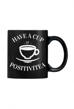 Have a Cup of Positivitea, Kubek do herbaty, kawy, herbata
