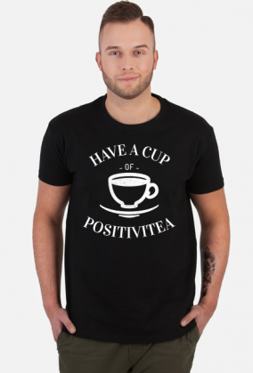 Have a Cup of Positivitea, T-shirt męski, koszulka, herbata