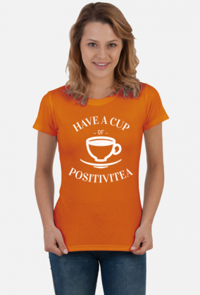 Have a Cup of Positivitea, T-shirt damski, koszulka, herbata