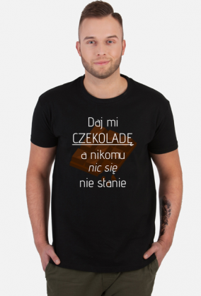 Daj mi czekoladę a nikomu nic się nie stanie T-shirt męski, koszulka, czekolada