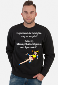 BLUZA MĘSKA ,,CO DAĆ MĘŻCZYŹNIE,,