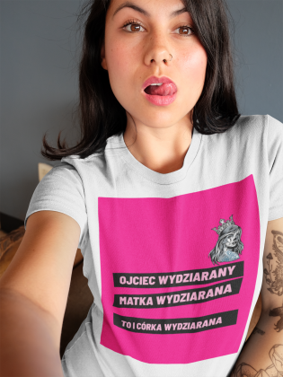 Koszulka "Ojciec wydziarany, matka wydziarana to i córka wydziarana"
