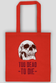 Too death to die