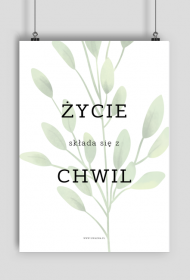 Życie składa się z chwil - Typografia roślinna