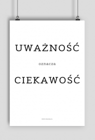 Plakat - Uważność oznacza ciekawość - Typografia