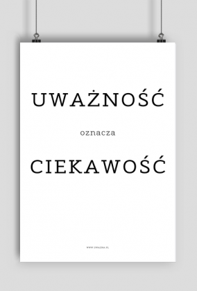 Plakat - Uważność oznacza ciekawość - Typografia