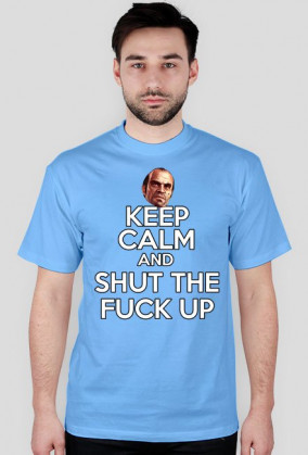 Keep Calm Shut Up