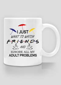 I just want to watch FRIENDS, Przyjaciele, Kubek do kawy, herbaty