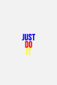 Just do it