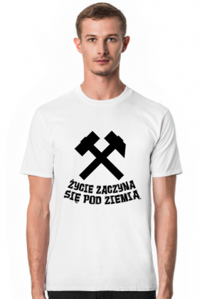 Koszulka męska ŻYCIE ZACZYNA SIĘ POD ZIEMIĄ