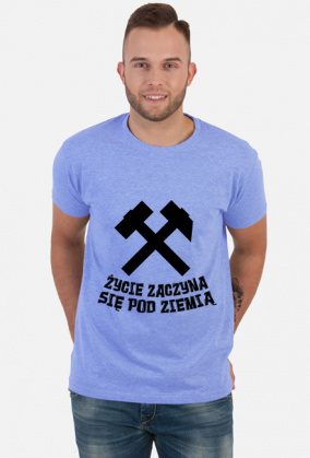Koszulka męska ŻYCIE ZACZYNA SIĘ POD ZIEMIĄ