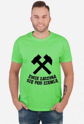 Koszulka męska ŻYCIE ZACZYNA SIĘ POD ZIEMIĄ