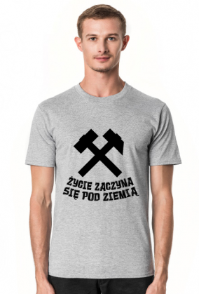Koszulka męska ŻYCIE ZACZYNA SIĘ POD ZIEMIĄ