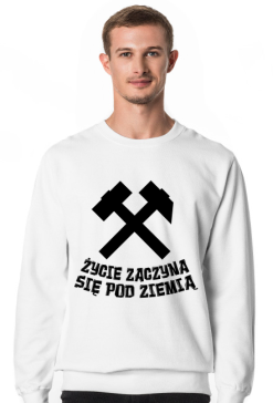 Bluza ŻYCIE ZACZYNA SIĘ POD ZIEMIĄ