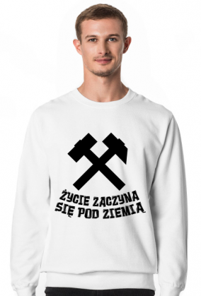 Bluza ŻYCIE ZACZYNA SIĘ POD ZIEMIĄ