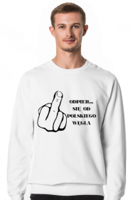 Bluza ODPIER... SIĘ OD POLSKIEGO WĘGLA