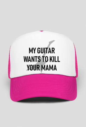 My guitar wants to kill your mama - czapka z nadrukiem