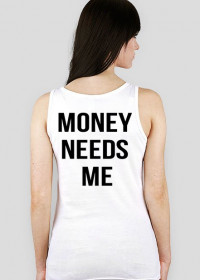 MONEY NEEDS ME - GIRL