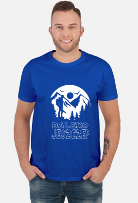 Koszulka męska górska- DALEKO JESZCZE? Góry, mountains