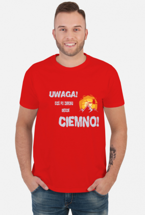 Koszulka męska górska- UWAGA! DZIŚ PO ZMROKU BĘDZIE CIEMNO! Góry, mountains