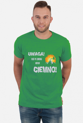 Koszulka męska górska- UWAGA! DZIŚ PO ZMROKU BĘDZIE CIEMNO! Góry, mountains