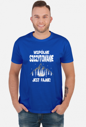 Koszulka męska górska-  WSPÓLNE SZCZYTOWANIE JEST FAJNE!  góry, mountains