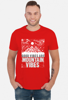 Koszulka męska górska- GOOD VIBES ARE MOUNTAIN VIBES Góry, mountains