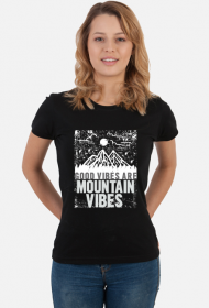 Koszulka damska górska-  GOOD VIBES ARE MOUNTAIN VIBES  Góry, mountains