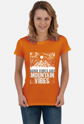 Koszulka damska górska-  GOOD VIBES ARE MOUNTAIN VIBES  Góry, mountains