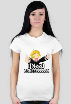 I Need Coffeeeee Damska