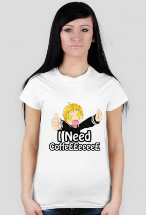 I Need Coffeeeee Damska
