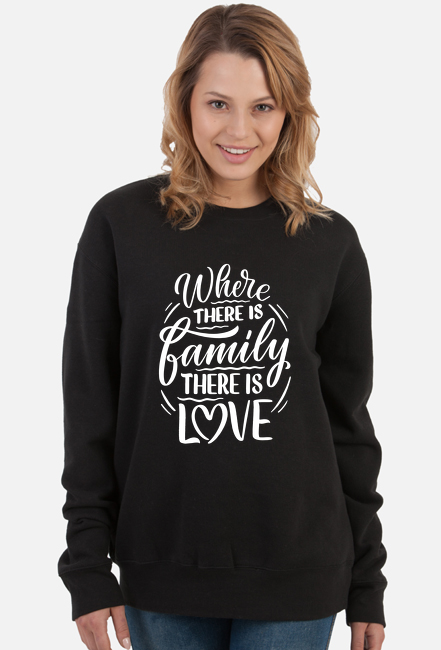 Bluza Damska - Where There is Family There is Love
