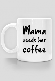 Kubek mama needs her coffee