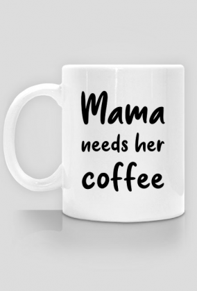 Kubek mama needs her coffee