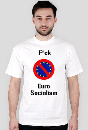 F*ck Euro Socialism