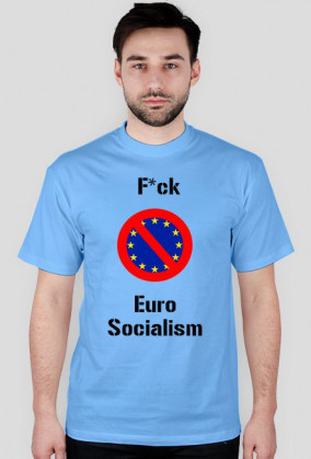 F*ck Euro Socialism