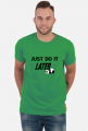 Just do it LATER - Panda (koszulka męska) cg