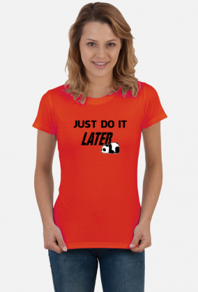 Just do it LATER - Panda (bluzka damska) cg