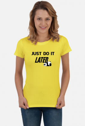 Just do it LATER - Panda (bluzka damska) cg