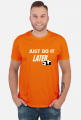 Just do it LATER - Panda (koszulka męska) jg