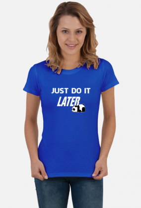 Just do it LATER - Panda (bluzka damska) jg