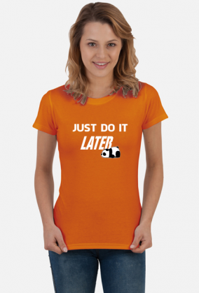 Just do it LATER - Panda (bluzka damska) jg
