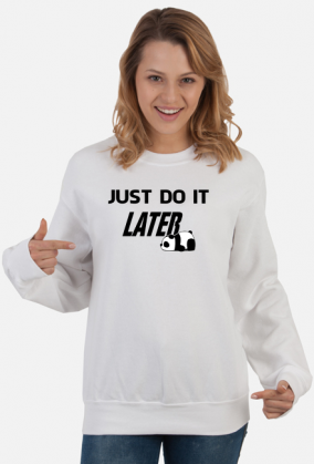 Just do it LATER - Panda (bluza damska klasyczna) cg